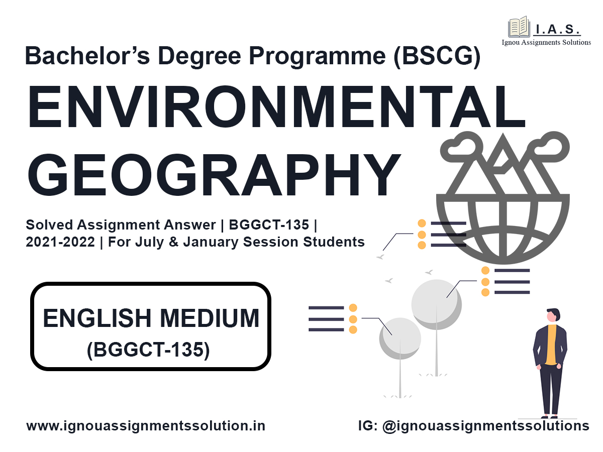 Bachelor’s Degree Programme (BSCG) - ENVIRONMENTAL GEOGRAPHY Solved Assignment Answer | BGGCT 135 | 2021-2022
