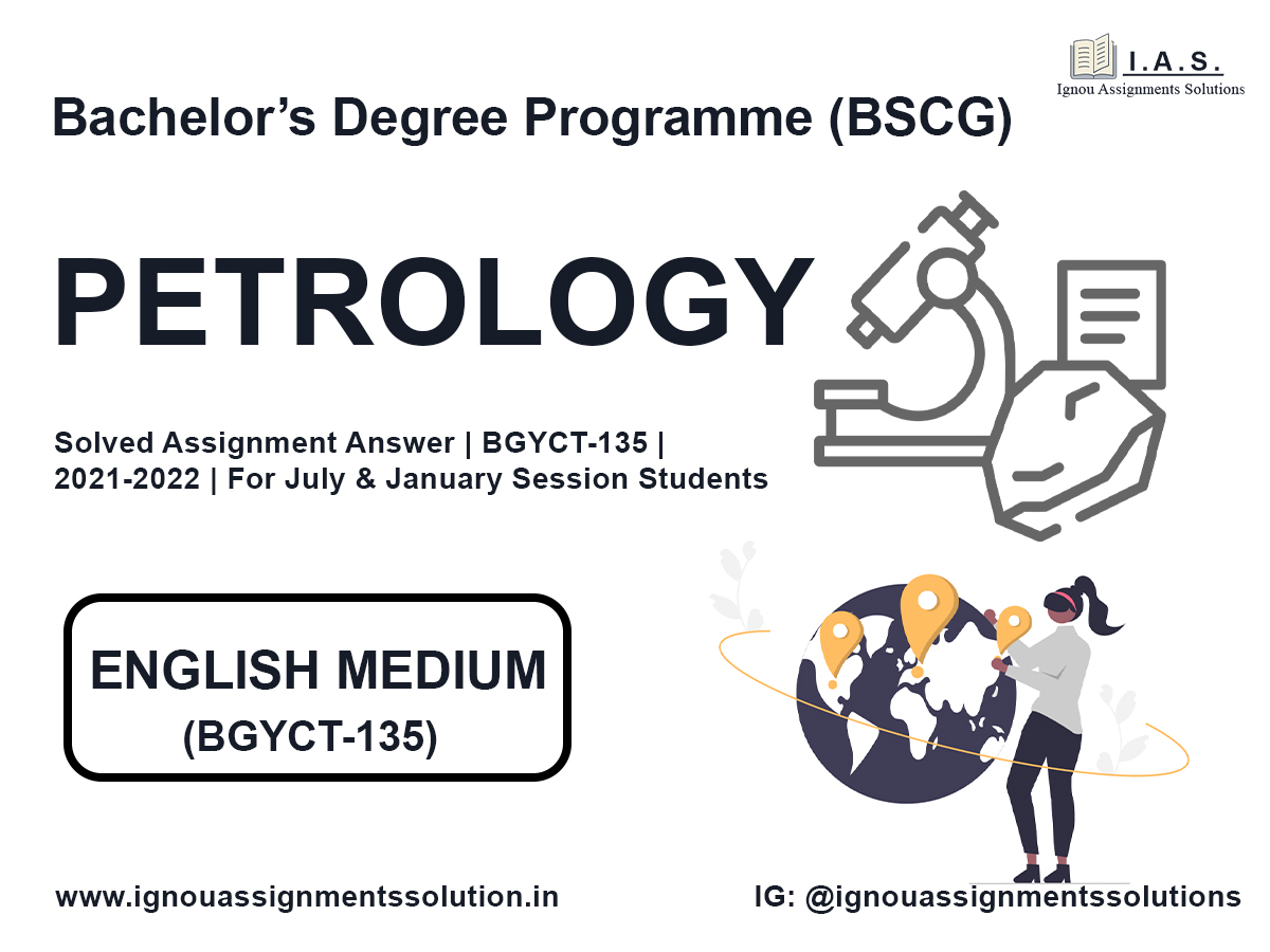 Bachelor’s Degree Programme (BSCG) - PETROLOGY Solved Assignment Answer |  BGYCT 135 | 2021-2022