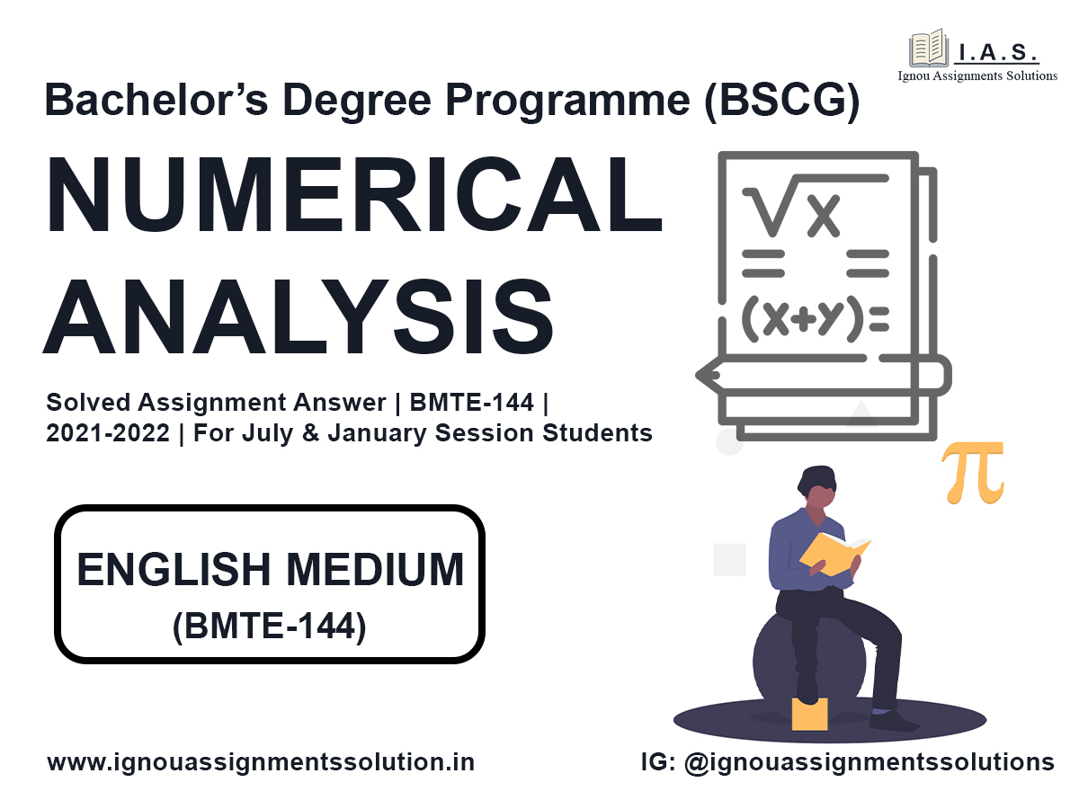 Bachelor’s Degree Programme (BSCG) – NUMERICAL ANALYSIS Solved Assignment Answer |  BMTE 144 | 2021-2022